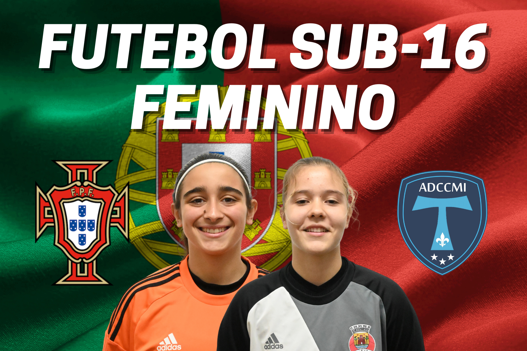 Ana Machado e Francisca Alexandre convocadas para Estágio da Seleção Nacional Sub-16 de Futebol Feminino