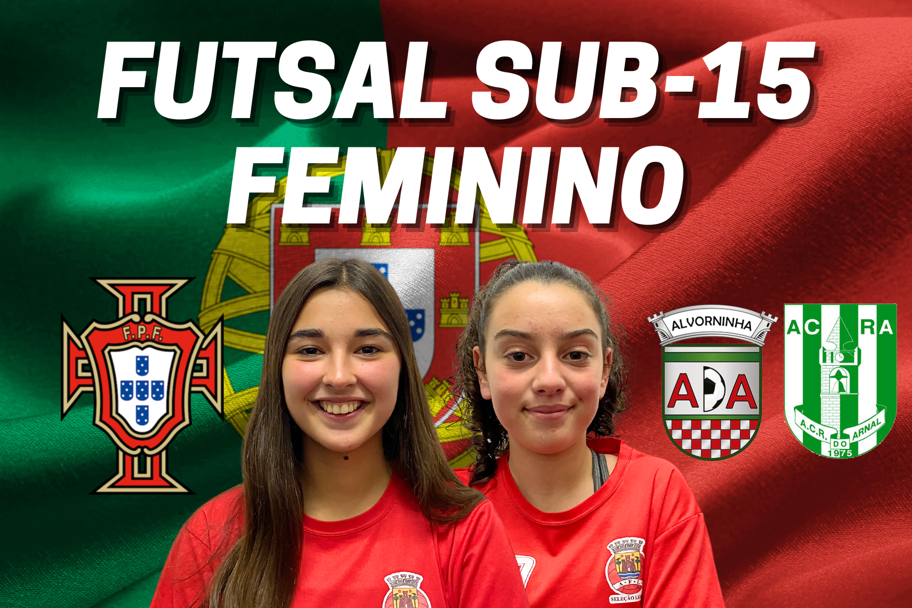 Lara Ribeiro e Luísa Fabião convocadas para Estágio da Seleção Nacional Sub-15 de Futsal Feminino